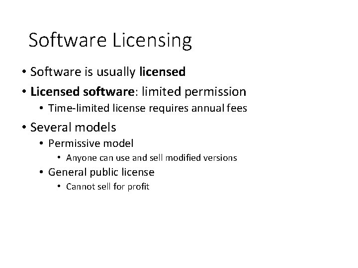 Software Licensing • Software is usually licensed • Licensed software: limited permission • Time-limited