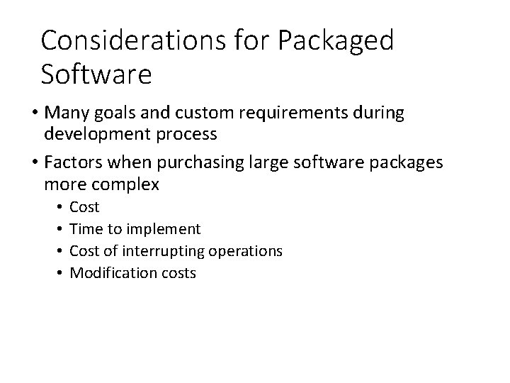 Considerations for Packaged Software • Many goals and custom requirements during development process •