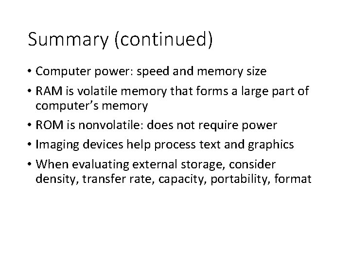 Summary (continued) • Computer power: speed and memory size • RAM is volatile memory