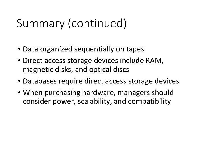 Summary (continued) • Data organized sequentially on tapes • Direct access storage devices include