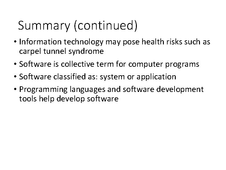 Summary (continued) • Information technology may pose health risks such as carpel tunnel syndrome