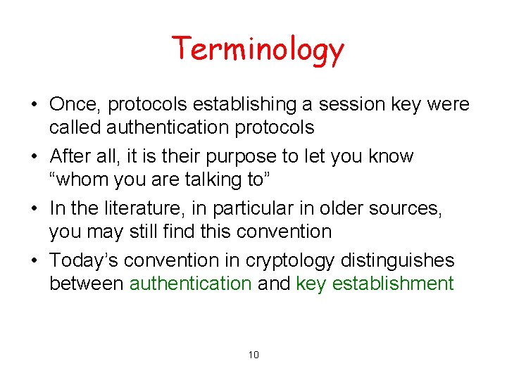 Terminology • Once, protocols establishing a session key were called authentication protocols • After