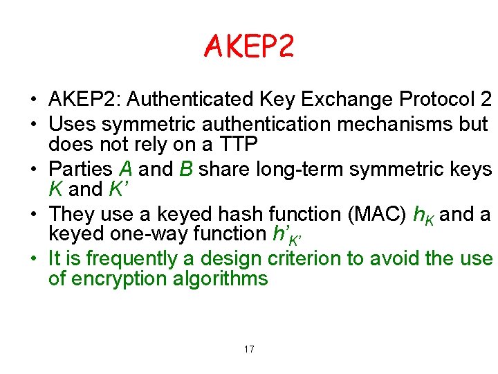 AKEP 2 • AKEP 2: Authenticated Key Exchange Protocol 2 • Uses symmetric authentication