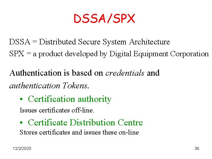 DSSA/SPX DSSA = Distributed Secure System Architecture SPX = a product developed by Digital