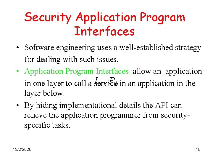 Security Application Program Interfaces • Software engineering uses a well-established strategy for dealing with