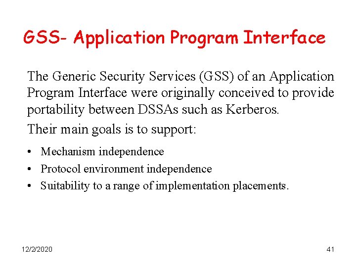 GSS- Application Program Interface The Generic Security Services (GSS) of an Application Program Interface