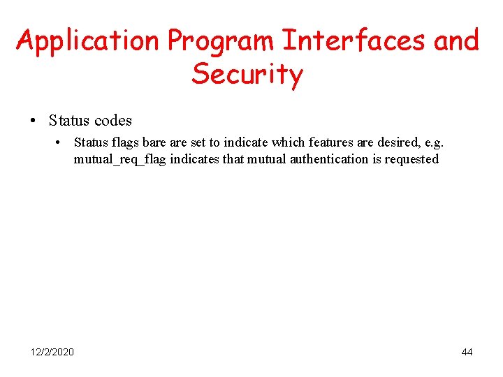 Application Program Interfaces and Security • Status codes • Status flags bare set to