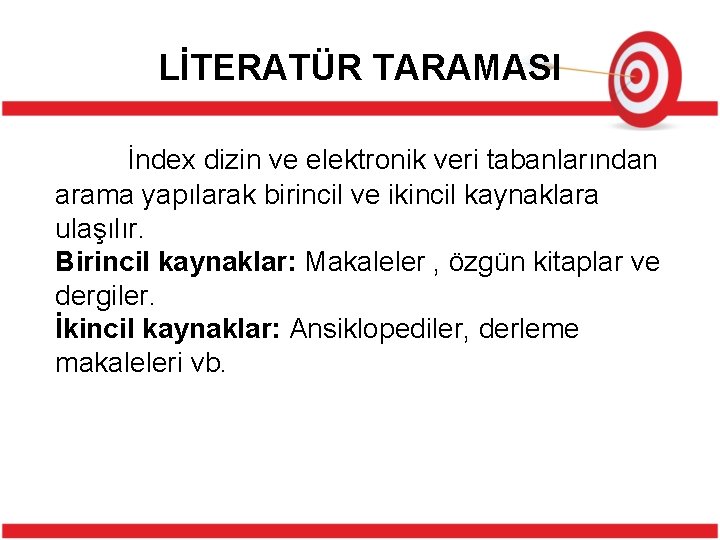 LİTERATÜR TARAMASI İndex dizin ve elektronik veri tabanlarından arama yapılarak birincil ve ikincil kaynaklara