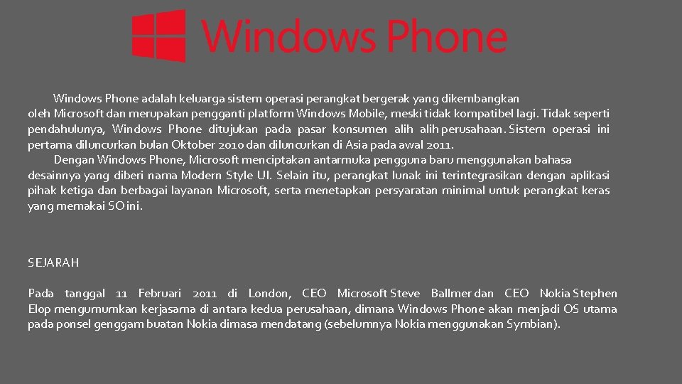 Windows Phone adalah keluarga sistem operasi perangkat bergerak yang dikembangkan oleh Microsoft dan merupakan