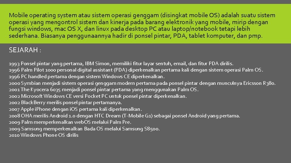 Mobile operating system atau sistem operasi genggam (disingkat mobile OS) adalah suatu sistem operasi