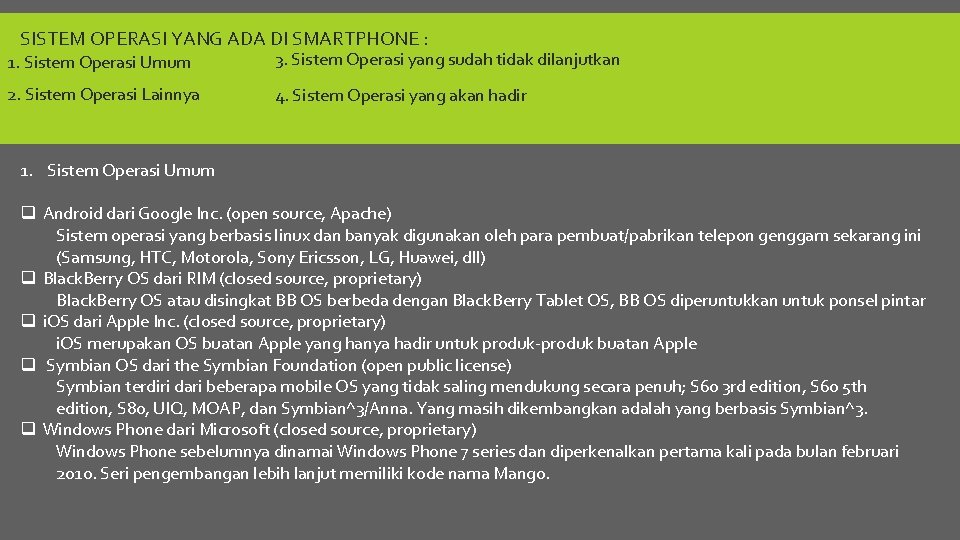 SISTEM OPERASI YANG ADA DI SMARTPHONE : 1. Sistem Operasi Umum 3. Sistem Operasi