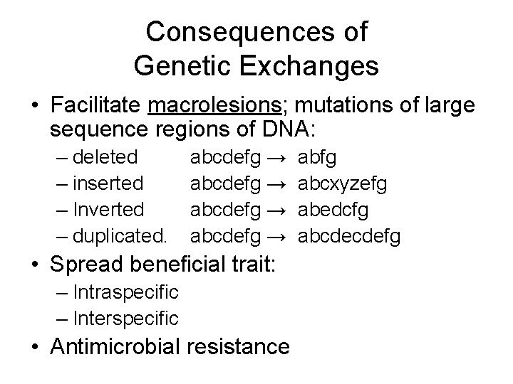 Consequences of Genetic Exchanges • Facilitate macrolesions; mutations of large sequence regions of DNA: