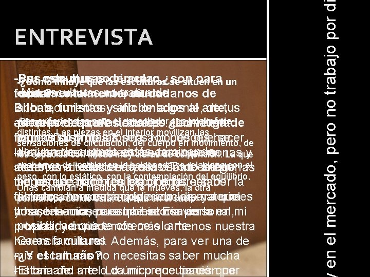 -Sus -Por este esculturas museo de circulan, acero ¿son para -¿Cómo influye que las