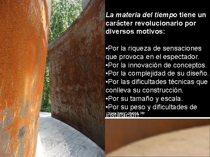 La materia del tiempo tiene un carácter revolucionario por diversos motivos: • Por la