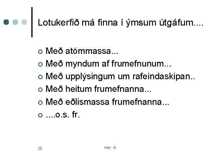 Lotukerfið má finna í ýmsum útgáfum. . Með atómmassa. . . ¢ Með myndum