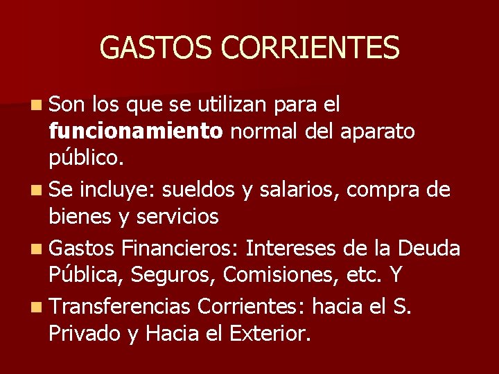 GASTOS CORRIENTES n Son los que se utilizan para el funcionamiento normal del aparato