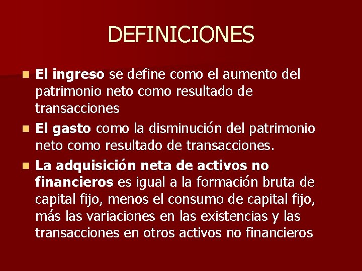DEFINICIONES El ingreso se define como el aumento del patrimonio neto como resultado de