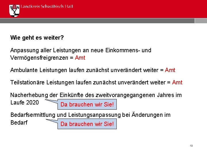 Wie geht es weiter? Anpassung aller Leistungen an neue Einkommens- und Vermögensfreigrenzen = Amt