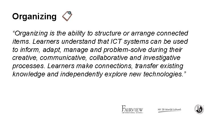 Organizing “Organizing is the ability to structure or arrange connected items. Learners understand that Organizing “Organizing is the ability to structure or arrange connected items. Learners understand that