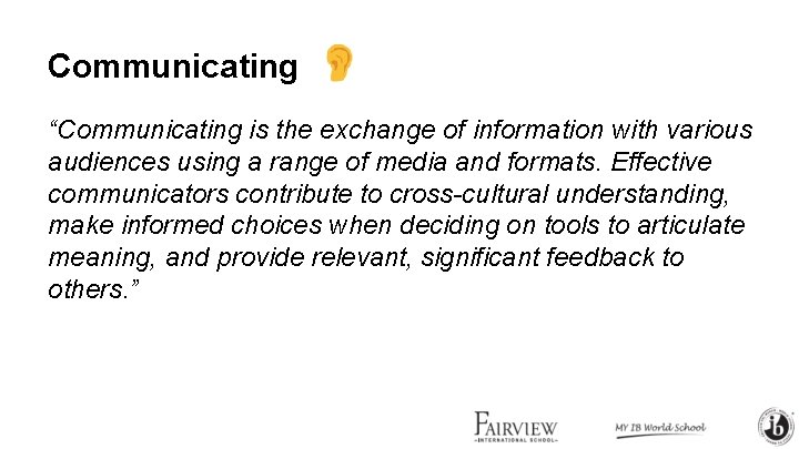 Communicating “Communicating is the exchange of information with various audiences using a range of Communicating “Communicating is the exchange of information with various audiences using a range of