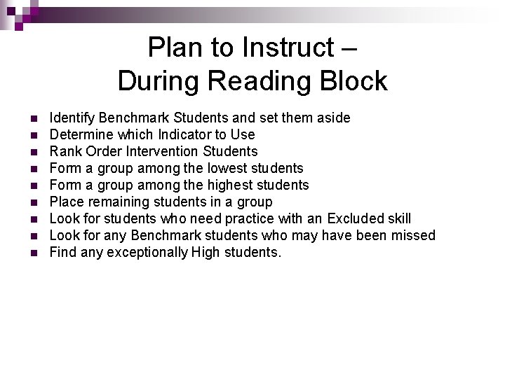 Plan to Instruct – During Reading Block n n n n n Identify Benchmark