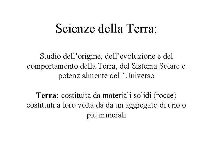 Scienze della Terra: Studio dell’origine, dell’evoluzione e del comportamento della Terra, del Sistema Solare