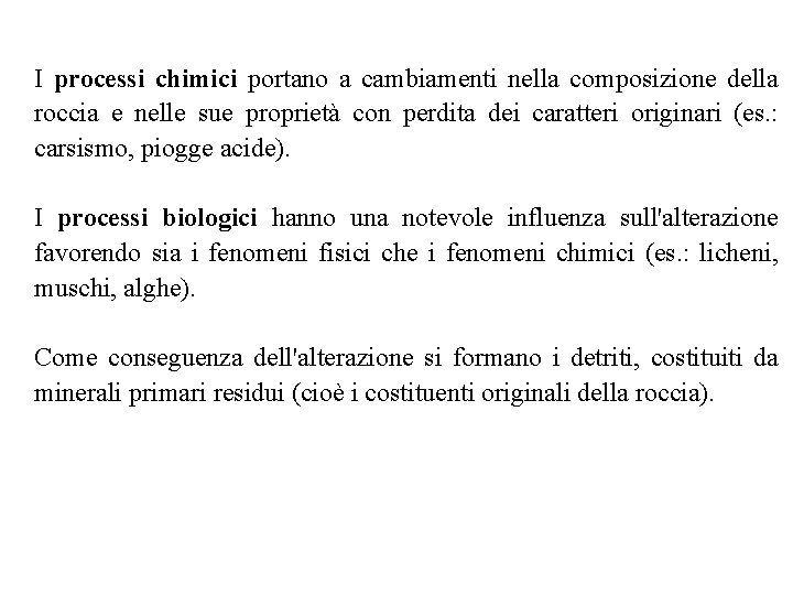 I processi chimici portano a cambiamenti nella composizione della roccia e nelle sue proprietà