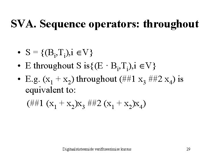 SVA. Sequence operators: throughout • S = {(Bi, Ti), i V} • E throughout