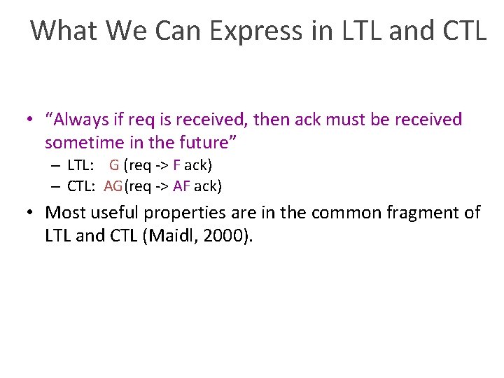What We Can Express in LTL and CTL • “Always if req is received,