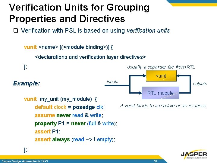 Verification Units for Grouping Properties and Directives q Verification with PSL is based on