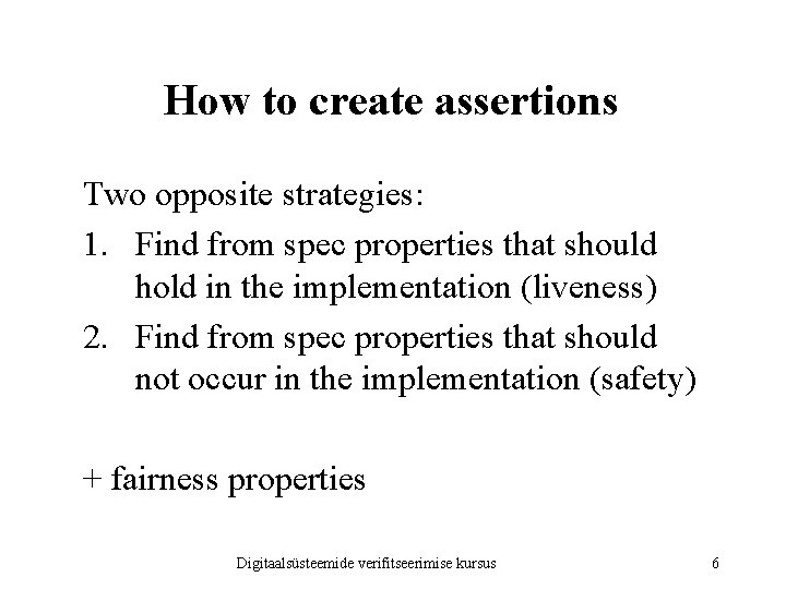 How to create assertions Two opposite strategies: 1. Find from spec properties that should