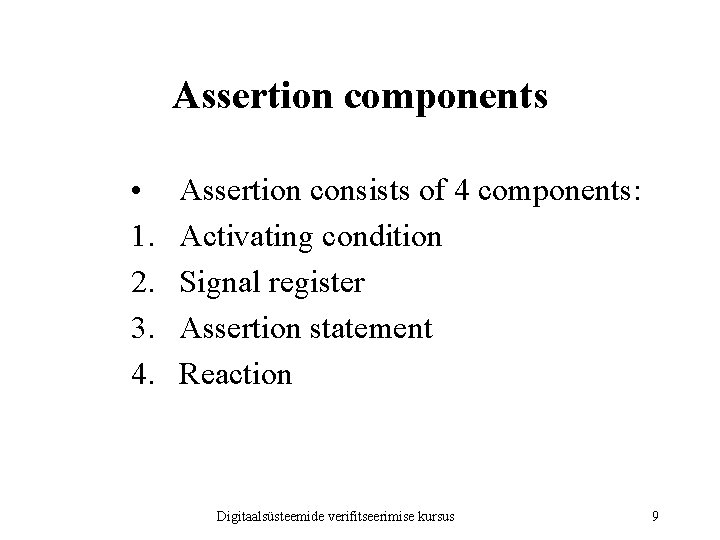 Assertion components • 1. 2. 3. 4. Assertion consists of 4 components: Activating condition