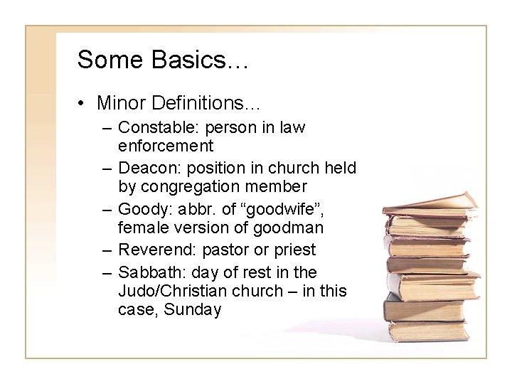 Some Basics… • Minor Definitions… – Constable: person in law enforcement – Deacon: position