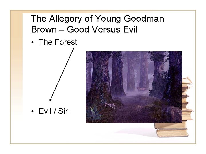 The Allegory of Young Goodman Brown – Good Versus Evil • The Forest •