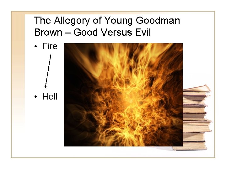 The Allegory of Young Goodman Brown – Good Versus Evil • Fire • Hell