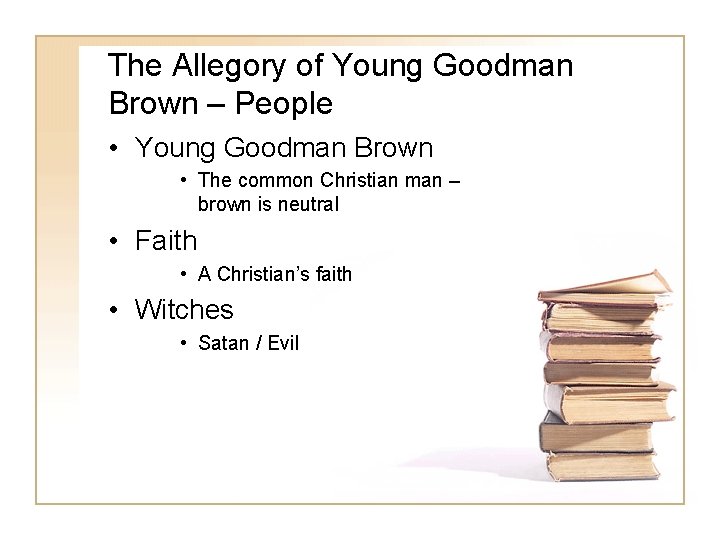 The Allegory of Young Goodman Brown – People • Young Goodman Brown • The