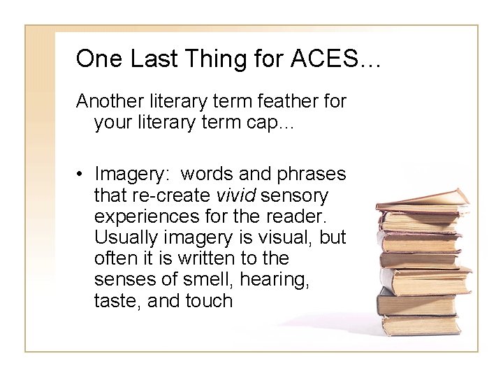 One Last Thing for ACES… Another literary term feather for your literary term cap…