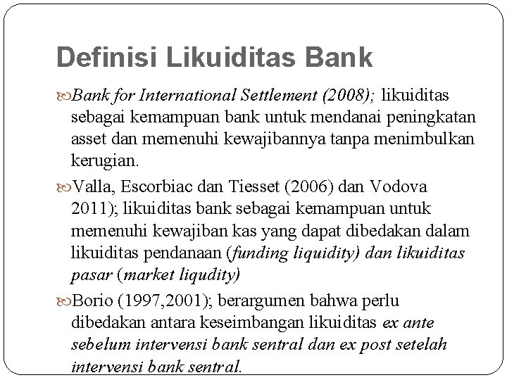 Definisi Likuiditas Bank for International Settlement (2008); likuiditas sebagai kemampuan bank untuk mendanai peningkatan