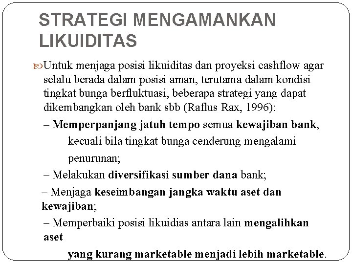 STRATEGI MENGAMANKAN LIKUIDITAS Untuk menjaga posisi likuiditas dan proyeksi cashflow agar selalu berada dalam