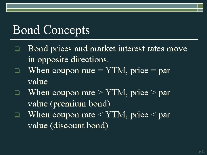 Bond Concepts q q Bond prices and market interest rates move in opposite directions.