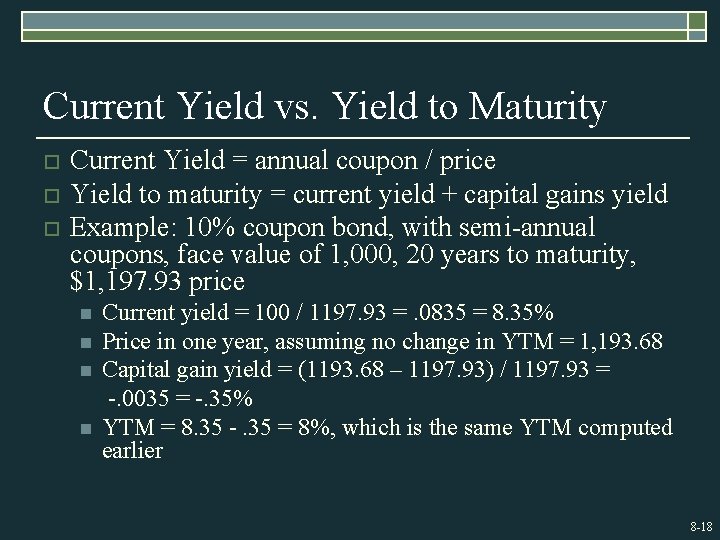 Current Yield vs. Yield to Maturity o o o Current Yield = annual coupon