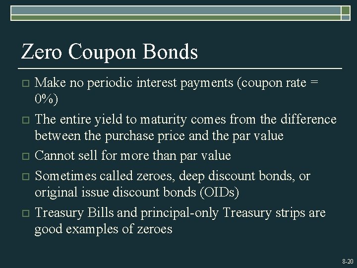 Zero Coupon Bonds o o o Make no periodic interest payments (coupon rate =