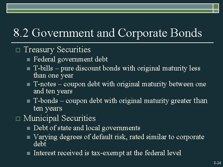 8. 2 Government and Corporate Bonds o Treasury Securities n n o Federal government