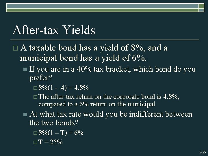 After-tax Yields o. A taxable bond has a yield of 8%, and a municipal