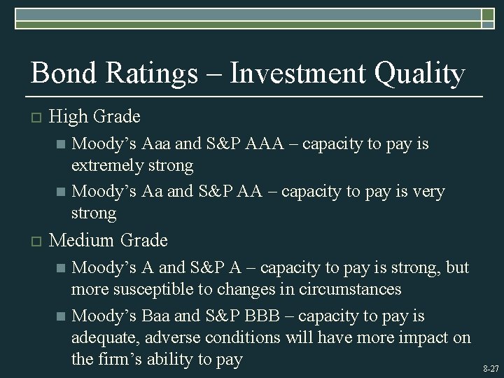 Bond Ratings – Investment Quality o High Grade Moody’s Aaa and S&P AAA –