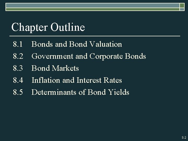 Chapter Outline 8. 1 8. 2 8. 3 8. 4 8. 5 Bonds and