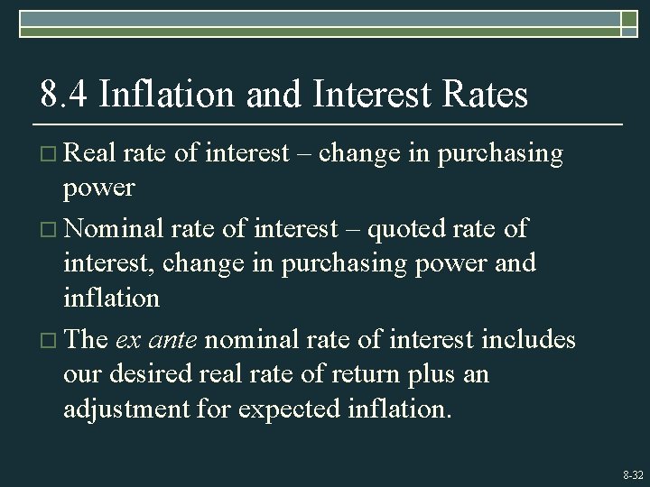 8. 4 Inflation and Interest Rates o Real rate of interest – change in