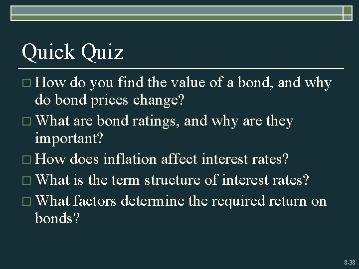Quick Quiz o How do you find the value of a bond, and why