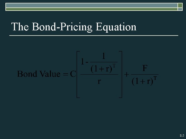 The Bond-Pricing Equation 8 -5 