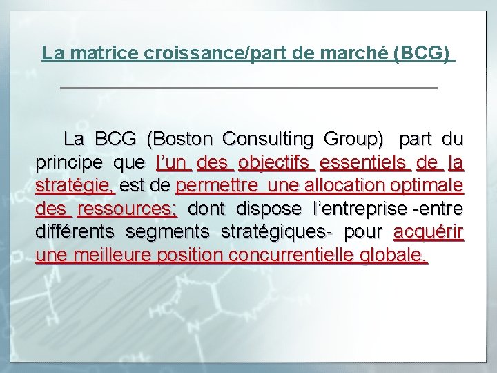 La matrice croissance/part de marché (BCG) La BCG (Boston Consulting Group) part du principe